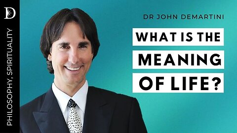 The Meaning of Life | Dr John Demartini
