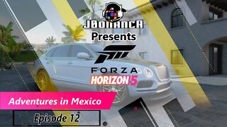 Adventures in Mexico - Episode 12 - #ForzaHorizon5