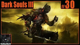 Dark Souls III Playthrough | Part 30