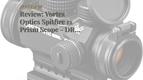 Review: Vortex Optics Spitfire 1x Prism Scope - DRT Reticle (MOA)
