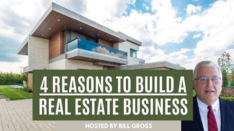 4 Reasons To Build Your Real Estate Business NOW!