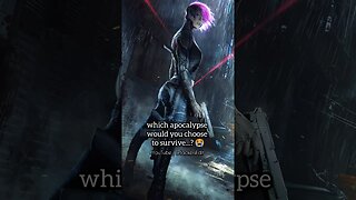 Which apocalypse would you choose to survive?