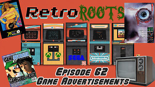 RetroRoots Episode 62 | Game Advertisements!