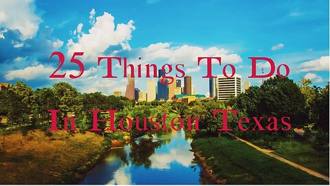 25 Things to do in Houston Texas 2023