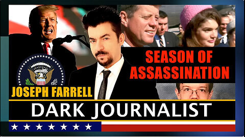 Season of Assassination Dark Journalist & Dr. Joseph Farrell