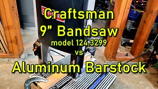 Craftsman Bandsaw vs Aluminum Barstock