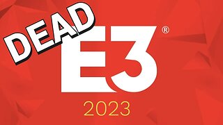 Welp, E3 2023 Is Dead