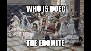 Who is Doeg the Edomite: 1 Samuel 21-22 and Psalm 52