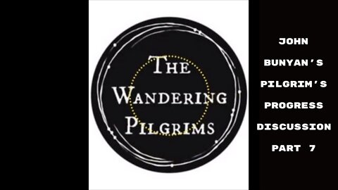 John Bunyan's Pilgrim’s Progress discussion part 7