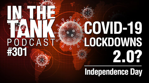 In The Tank, ep 301: COVID-19 Lockdown 2.0? Independence Day