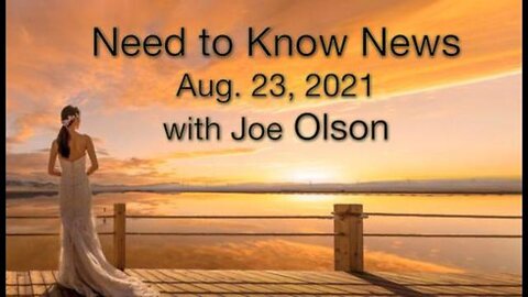 Need to Know News (23 August 2021) with Joe Olson