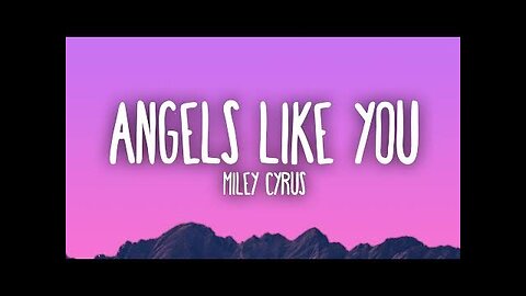 Miley Cyrus-Angels Like You (Lyrics)