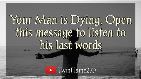 🕊 Your Man is Dying, Open this message...🌹 | Twin Flame Reading Today | DM to DF ❤️ | TwinFlame2.0 🔥