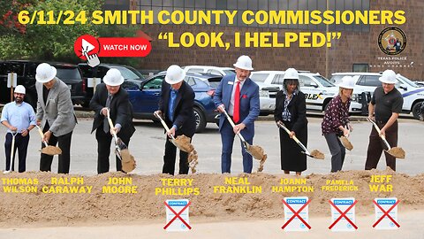 6/11/24 Smith County Commissioner Court Live Stream Watch With Lance & Derek Phillips