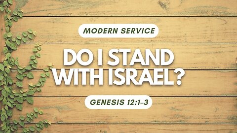 Do I Stand With Israel? — Genesis 12:1–3 (Modern Worship)