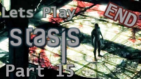 Let's End This. - Let's Play STASIS Part 15 Ending | Blind Playthrough | Gameplay