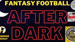 Fantasy Football After Dark: 08/09/2023