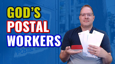 Christians are Supposed to be like God's Postal Workers