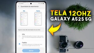 Como ATIVAR TELA DE 120Hz no GALAXY A52s 5G