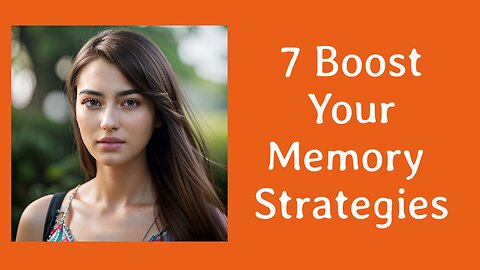 Boost Your Memory with 7 Proven Strategies