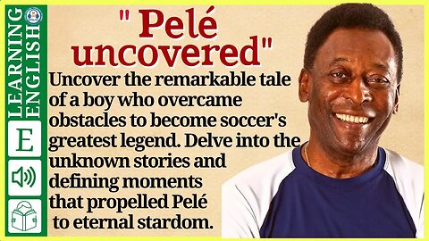 learn English through story level 2 🍁Pelé uncovered | WooEnglish