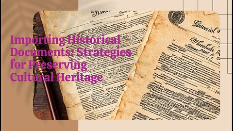 "Importing Cultural Heritage: Customs Clearance Insights for Historical Documents"