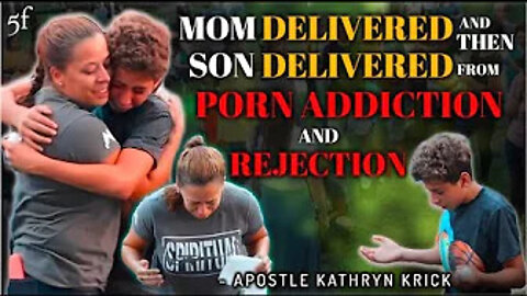 Mom Delivered & then Son Delivered from Porn Addiction & Rejection