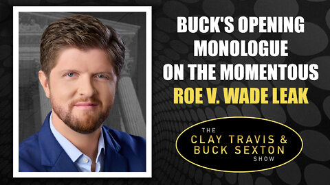 Buck's Opening Monologue on the Momentous Roe v. Wade Leak