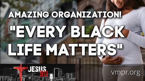 01 Mar 21, Jesus 911: Amazing Organization: "Every Black Life Matters (EBLM)"