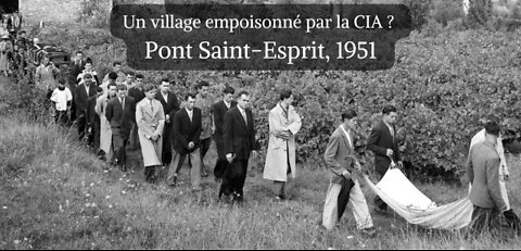 Documentaire | Un village empoisonné par la CIA ? Pont Saint-Esprit, 1951, par Olivier Pighetti