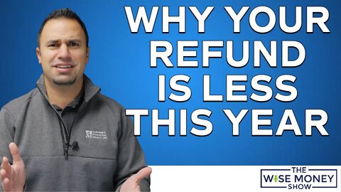3 Reasons Your Tax Refund May Be Less Than You Expected