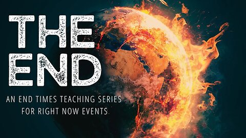 The End: A 6 Part Teaching Series on the End Times.
