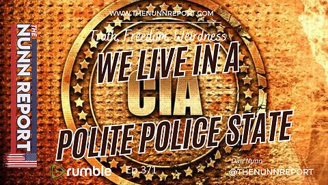 Ep 371 We Live in a Polite Police State | The Nunn Report w/ Dan Nunn