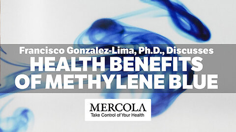 The Benefits of Methylene Blue - Interview with Francisco Gonzalez-Lima, Ph.D. & Dr. Mercola