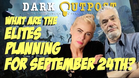 Dark Outpost 09.15.2022 What Are The Elites Planning For Sptember 24th?