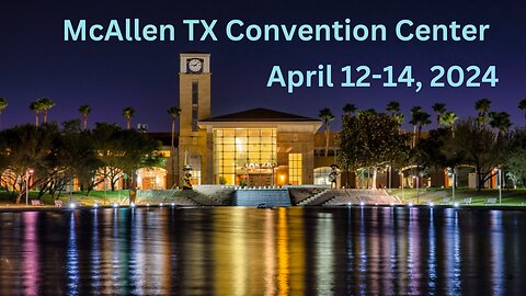 McAllen TX Convention Center April 12-14 2024