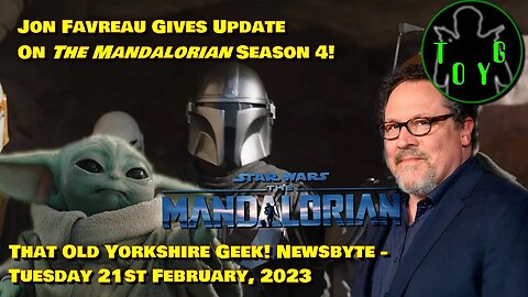 Jon Favreau Gives Update on The Mandalorian Season 4 - TOYG! News Byte - 21st February, 2023