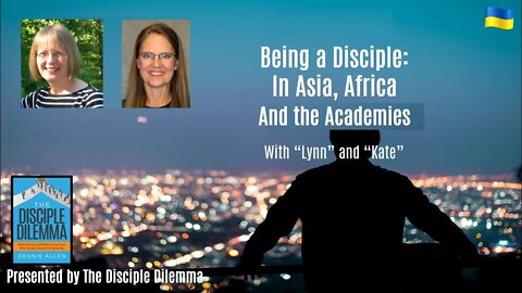 "What's it like there?" Disciples in Asia, Africa and the Academies - On The Disciple Dilemma Part 1