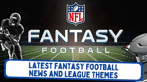 The Latest Fantasy Football News and League Themes | #FantasyFootball NOW!