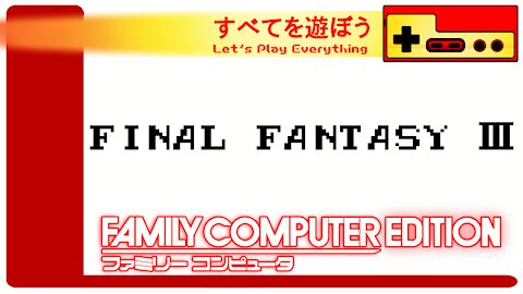 Let's Play Everything: Final Fantasy 3