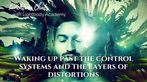 LTC ep 73:Waking up past the control systems and the layers of distortions