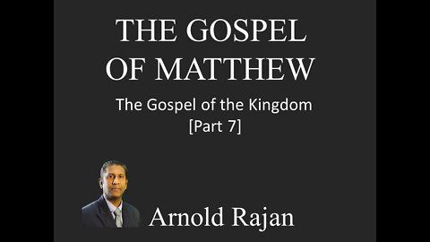 GOSPEL OF MATTHEW PART 7