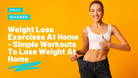 Weight Loss Exercises At Home - Simple Workouts To Lose Weight At Home