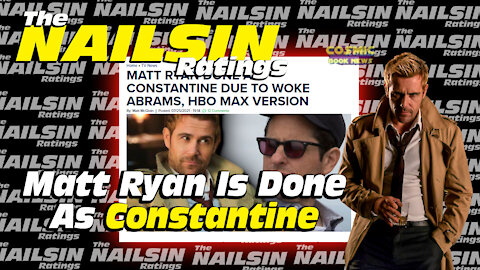 The Nailsin Ratings: Matt Ryan Done As Constantine