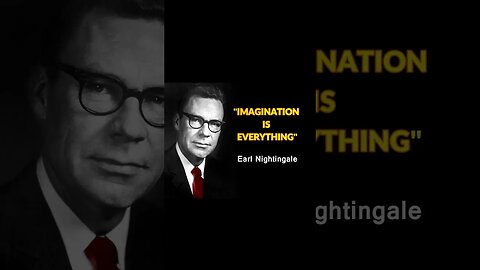 Earl Nightingale IMAGINATION is EVERYTHING