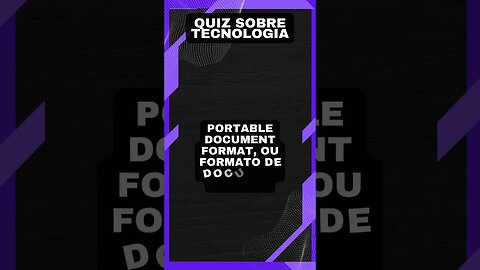 Quiz sobre tecnologia #27: A sigla "PDF"