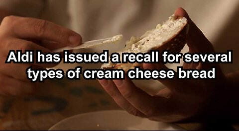 Aldi has issued a recall for several types of cream cheese bread