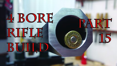 4 Bore Rifle Build - Part 15