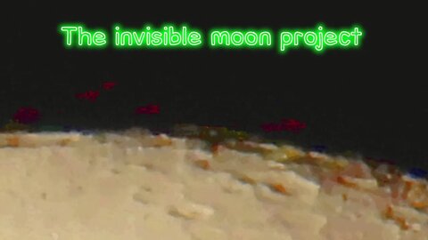 The invisible moon project