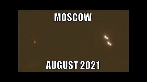 UFO sighting: Group of UFOs sighted over Moscow, August 2021 - [08/23/2021]